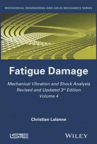 Książka Mechanical Vibration and Shock Analysis, 3rd Editi on, Volume 4, Fatigue Damage Christian Lalanne