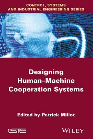Könyv Designing Human-machine Cooperation Systems Patrick Millot