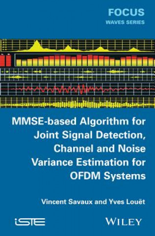 Livre MMSE-Based Algorithm for Joint Signal Detection, Channel and Noise Variance Estimation for OFDM Systems Yves Louet