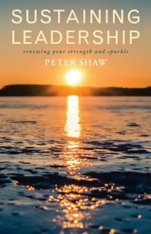 Libro Sustaining Leadership Peter Shaw