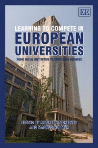 Kniha Learning to Compete in European Universities - From Social Institution to Knowledge Business 