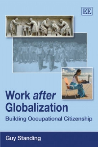 Kniha Work after Globalization - Building Occupational Citizenship Guy Standing