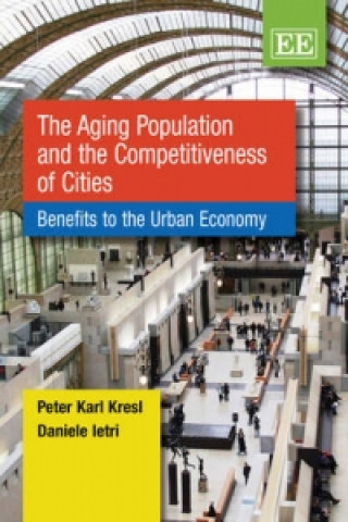 Książka Aging Population and the Competitiveness of - Benefits to the Urban Economy Peter Karl Kresl