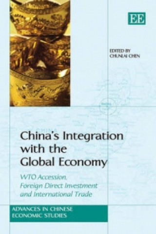 Kniha China's Integration with the Global Economy - WTO Accession, Foreign Direct Investment and International Trade 