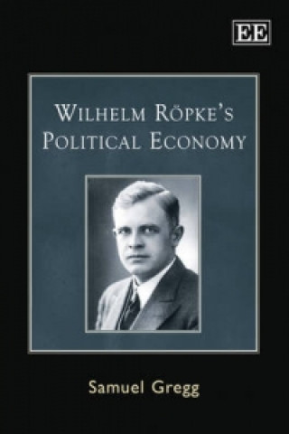 Kniha Wilhelm Roepke's Political Economy Samuel Gregg