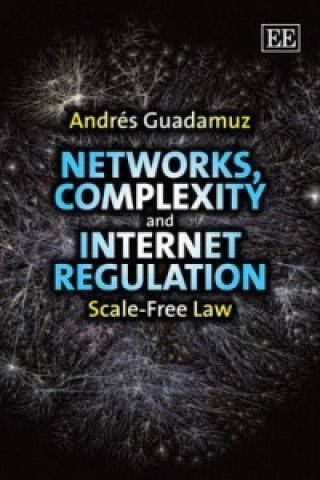 Kniha Networks, Complexity and Internet Regulation - Scale-Free Law Andres Guadamuz