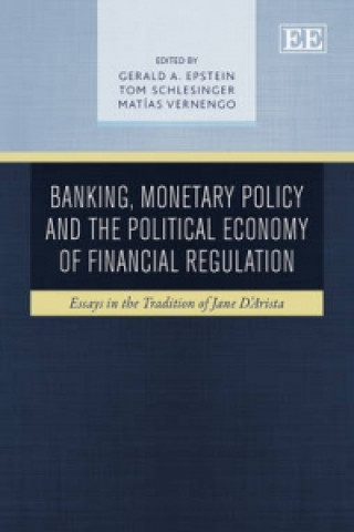 Kniha Banking, Monetary Policy and the Political Economy of Financial Regulation 