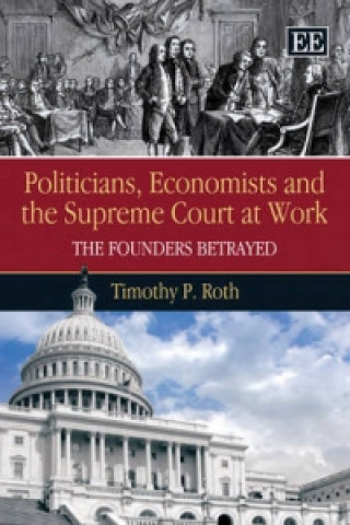 Könyv Politicians, Economists and the Supreme Court at Work Timothy P. Roth