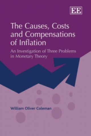 Knjiga Causes, Costs and Compensations of Inflation - An Investigation of Three Problems in Monetary Theory William Oliver Coleman