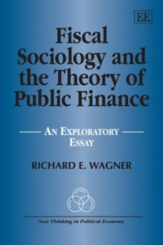 Könyv Fiscal Sociology and the Theory of Public Finance Richard E. Wagner