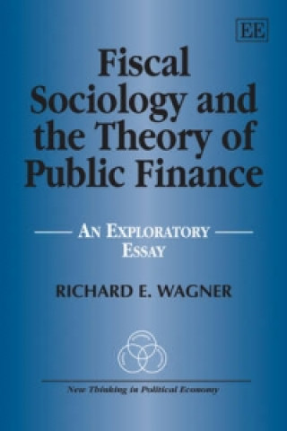 Książka Fiscal Sociology and the Theory of Public Finance Richard E. Wagner