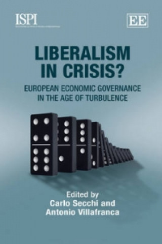 Knjiga Liberalism in Crisis? - European Economic Governance in the Age of Turbulence Carlo Secchi