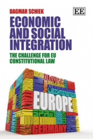 Livre Economic and Social Integration - The Challenge for EU Constitutional Law Dagmar Schiek