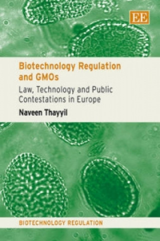 Buch Biotechnology Regulation and GMOs - Law, Technology and Public Contestations in Europe N. Thayyil