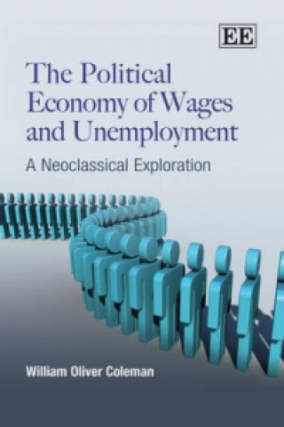 Kniha Political Economy of Wages and Unemployment William Oliver Coleman