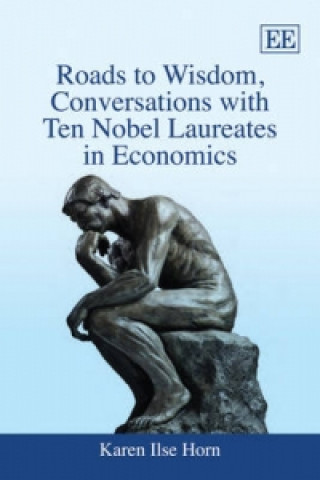 Kniha Roads to Wisdom, Conversations with Ten Nobel Laureates in Economics Karen Horn