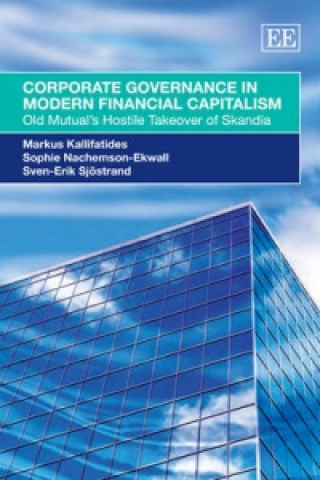 Kniha Corporate Governance in Modern Financial Capital - Old Mutual's Hostile Takeover of Skandia Markus Kallifatides