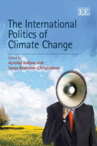 Knjiga International Politics of Climate Change Aynsley Kellow