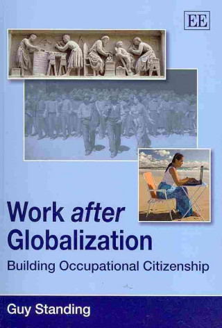 Book Work after Globalization - Building Occupational Citizenship Guy Standing