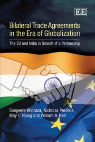 Buch Bilateral Trade Agreements in the Era of Globali - The EU and India in Search of a Partnership Sangeeta Khorana