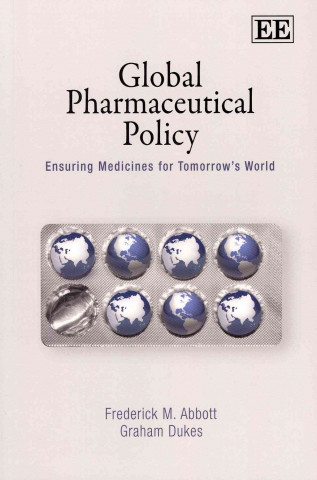 Carte Global Pharmaceutical Policy - Ensuring Medicines for Tomorrow's World Frederick M. Abbott