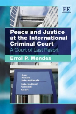 Kniha Peace and Justice at the International Criminal Court Errol Mendes
