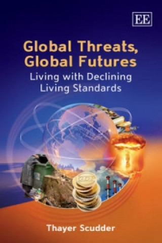 Kniha Global Threats, Global Futures - Living with Declining Living Standards Thayer Scudder