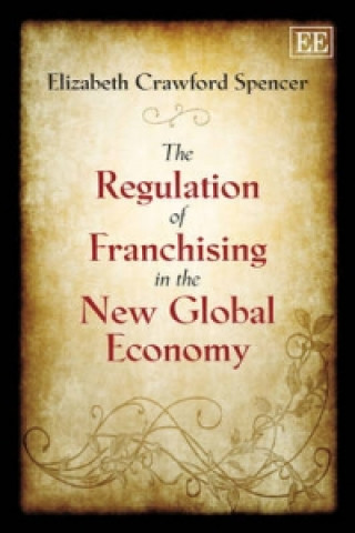 Knjiga Regulation of Franchising in the New Global Economy Elizabeth Crawford Spencer