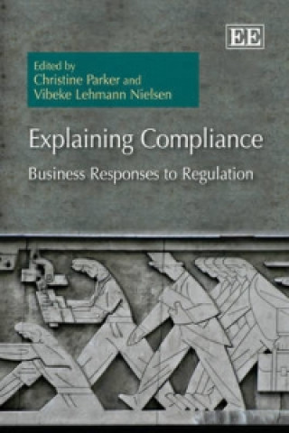 Knjiga Explaining Compliance - Business Responses to Regulation Christine Parker
