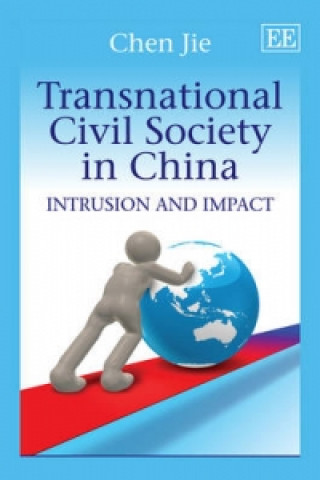 Kniha Transnational Civil Society in China - Intrusion and Impact Jie Chen