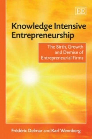 Kniha Knowledge Intensive Entrepreneurship - The Birth, Growth and Demise of Entrepreneurial Firms Frederic Delmar