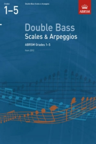 Nyomtatványok Double Bass Scales & Arpeggios, ABRSM Grades 1-5 ABRSM