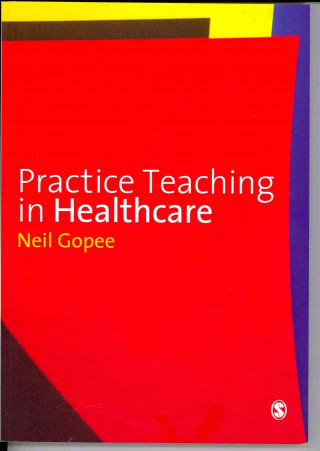 Książka Practice Teaching in Healthcare Neil Gopee