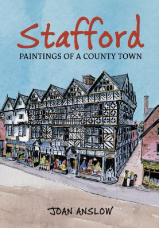 Knjiga Stafford Paintings of a County Town Joan Anslow