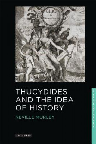 Kniha Thucydides and the Idea of History Neville Morley