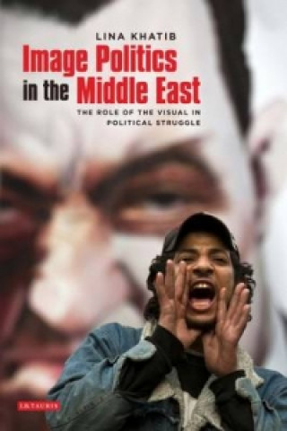 Kniha Image Politics in the Middle East Lina Khatib