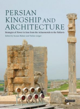 Книга Persian Kingship and Architecture Talinn Grigor