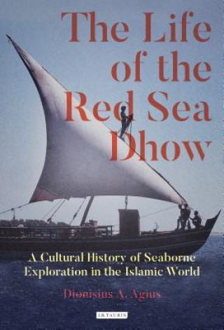 Книга Life of the Red Sea Dhow Dionisius A. Agius