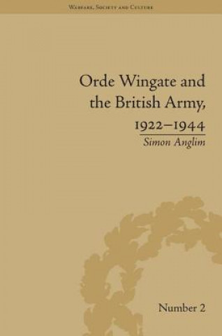 Könyv Orde Wingate and the British Army, 1922-1944 Simon Anglim