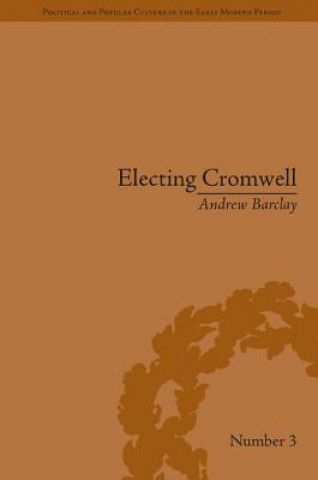 Kniha Electing Cromwell Andrew Barclay