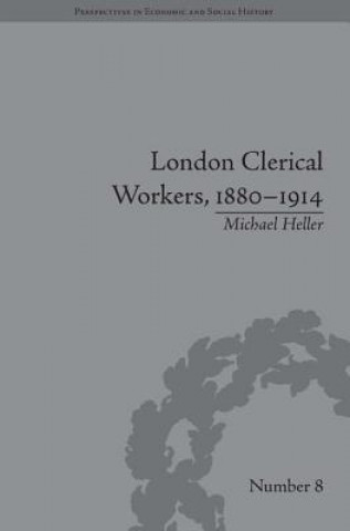 Kniha London Clerical Workers, 1880-1914 Michael Heller