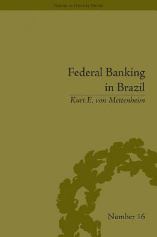 Könyv Federal Banking in Brazil Kurt E. von Mettenheim