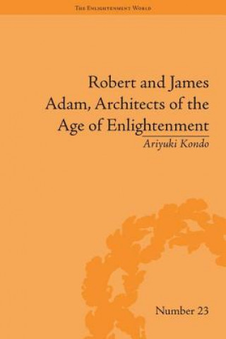 Kniha Robert and James Adam, Architects of the Age of Enlightenment Ariyuki Kondo