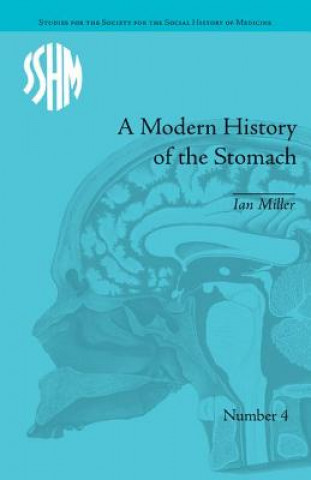Könyv Modern History of the Stomach Ian Miller