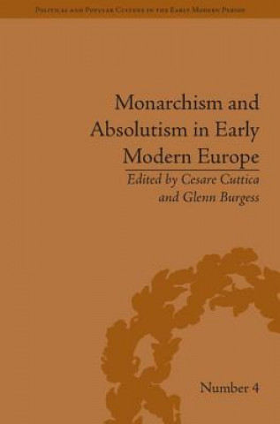 Kniha Monarchism and Absolutism in Early Modern Europe Cesare Cuttica