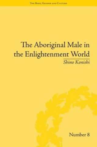 Carte Aboriginal Male in the Enlightenment World Shino Konishi