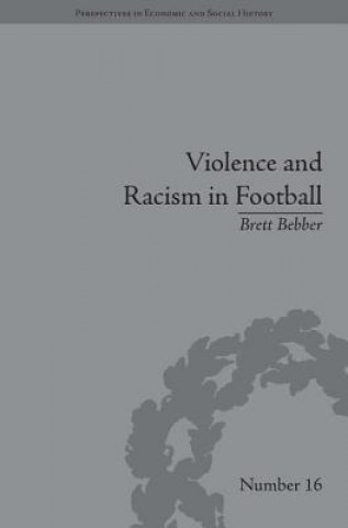 Книга Violence and Racism in Football Brett Bebber