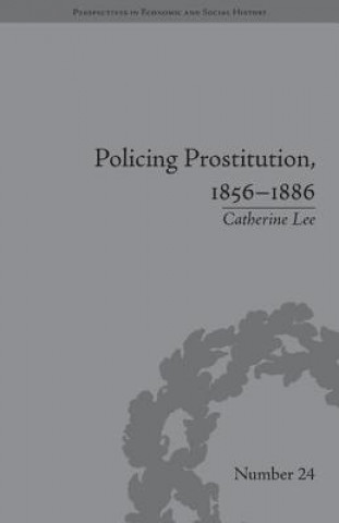 Kniha Policing Prostitution, 1856-1886 Catherine Lee