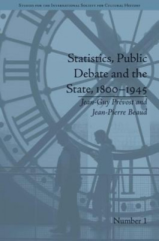 Kniha Statistics, Public Debate and the State, 1800-1945 Jean-Guy Prevost