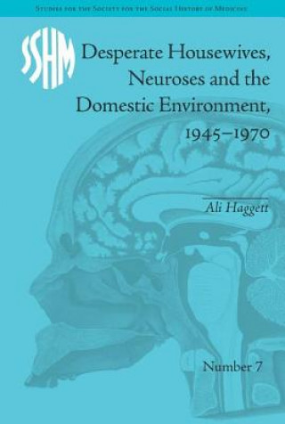 Kniha Desperate Housewives, Neuroses and the Domestic Environment, 1945-1970 Ali Haggett